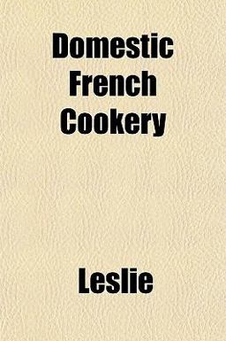 Domestic French Cookery