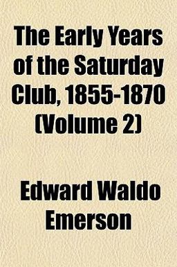 The Early Years of the Saturday Club, 1855-1870