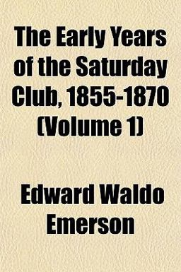 The Early Years of the Saturday Club, 1855-1870