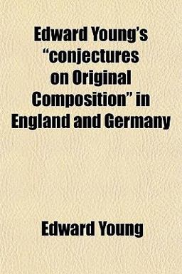 Edward Young's Conjectures on Original Composition in England and Germany