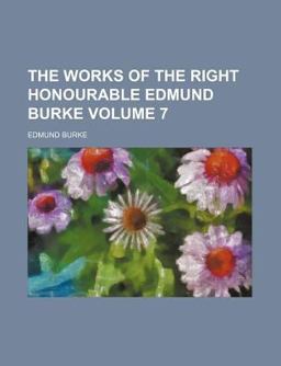 The Works of the Right Honourable Edmund Burke