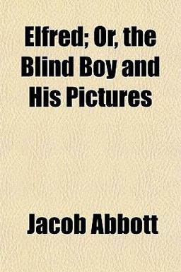 Elfred; or, the Blind Boy and His Pictures