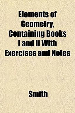 Elements of Geometry, Containing Books I and II with Exercises and Notes