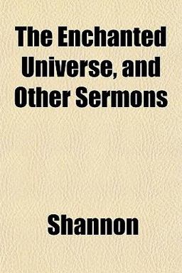 The Enchanted Universe, and Other Sermons