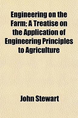Engineering on the Farm; a Treatise on the Application of Engineering Principles to Agriculture