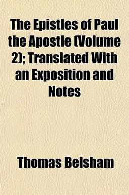 The Epistles of Paul the Apostle; Translated with an Exposition and Notes