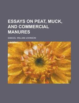Essays on Peat, Muck, and Commercial Manures