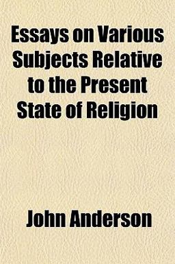 Essays on Various Subjects Relative to the Present State of Religion