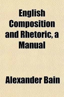 English Composition and Rhetoric, a Manual