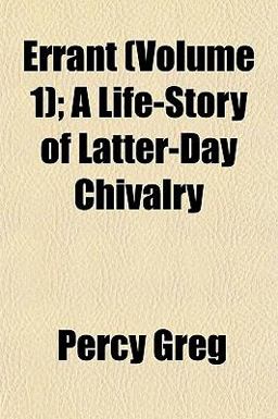 Errant; a Life-Story of Latter-Day Chivalry Errant; a Life-Story of Latter-Day Chivalry