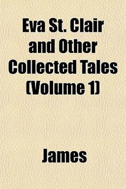 Eva St Clair and Other Collected Tales