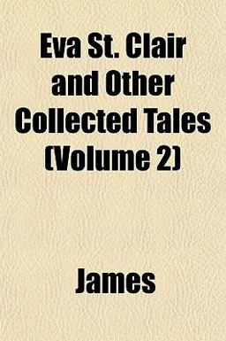 Eva St Clair and Other Collected Tales