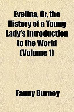Evelina, or, the History of a Young Lady's Introduction to the World