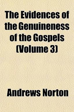 The Evidences of the Genuineness of the Gospels The Evidences of the Genuineness of the Gospels