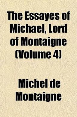 The Essayes of Michael, Lord of Montaigne