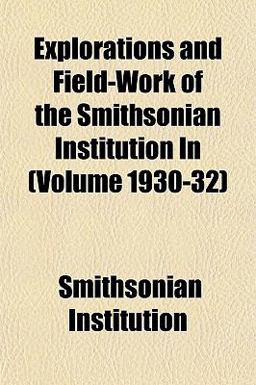 Explorations and Field-Work of the Smithsonian Institution In