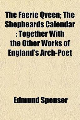 The Faerie Qveen; the Shepheards Calendar The Faerie Qveen; the Shepheards Calendar