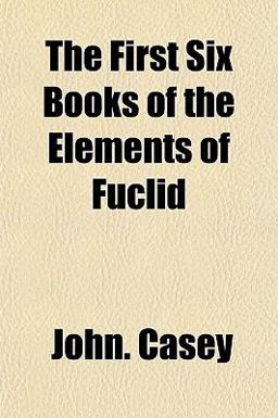 The First Six Books of the Elements of Fuclid The First Six Books of the Elements of Fuclid