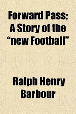 Forward Pass; a Story of the New Football