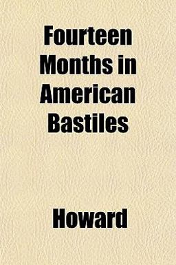 Fourteen Months in American Bastiles
