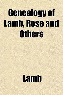 Genealogy of Lamb, Rose and Others
