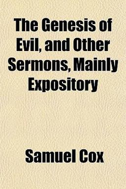 The Genesis of Evil, and Other Sermons, Mainly Expository The Genesis of Evil, and Other Sermons, Mainly Expository