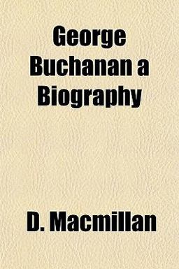 George Buchanan a Biography