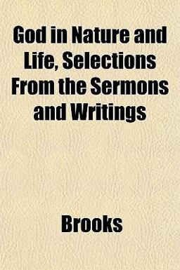 God in Nature and Life, Selections from the Sermons and Writings