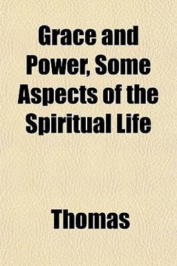Grace and Power, Some Aspects of the Spiritual Life