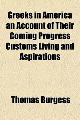 Greeks in America an Account of Their Coming Progress Customs Living and Aspirations