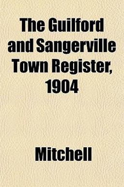 The Guilford and Sangerville Town Register 1904