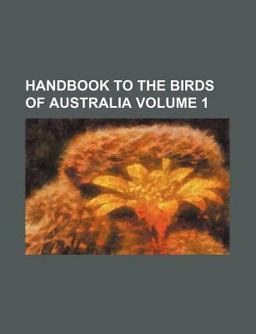 Handbook to the Birds of Australia