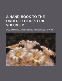A Hand-Book to the Order Lepidoptera