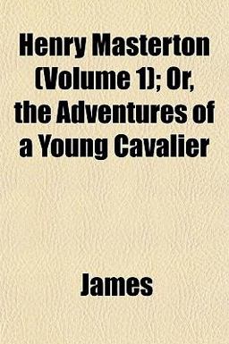 Henry Masterton; or, the Adventures of a Young Cavalier