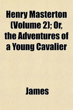 Henry Masterton; or, the Adventures of a Young Cavalier