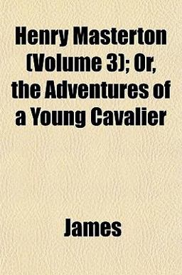 Henry Masterton; or, the Adventures of a Young Cavalier
