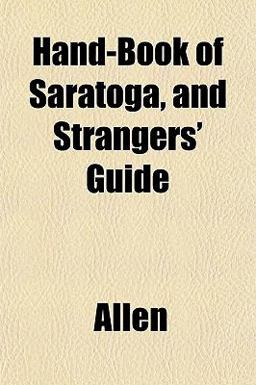 Hand-Book of Saratoga, and Strangers' Guide