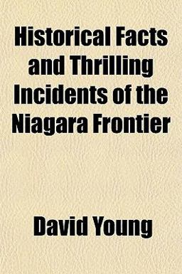 Historical Facts and Thrilling Incidents of the Niagara Frontier