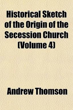 Historical Sketch of the Origin of the Secession Church