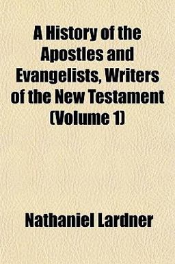 A History of the Apostles and Evangelists, Writers of the New Testament