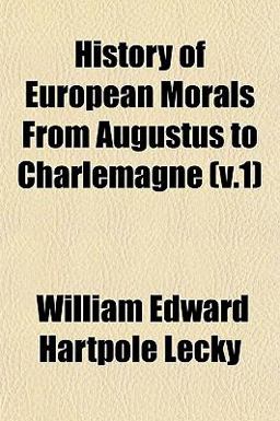 History of European Morals from Augustus to Charlemagne