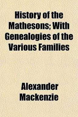 History of the Mathesons; with Genealogies of the Various Families