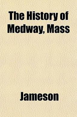 The History of Medway, Mass