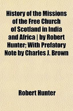 History of the Missions of the Free Church of Scotland in India and Africa