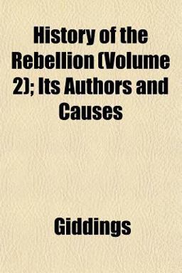 History of the Rebellion; Its Authors and Causes