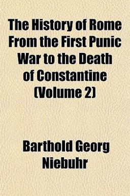 The History of Rome from the First Punic War to the Death of Constantine