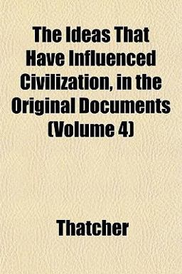 The Ideas That Have Influenced Civilization, in the Original Documents