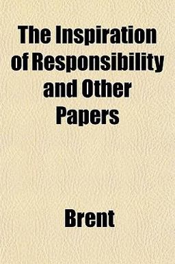 The Inspiration of Responsibility and Other Papers