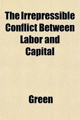 The Irrepressible Conflict Between Labor and Capital