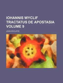 Iohannis Wyclif Tractatus de Apostasia